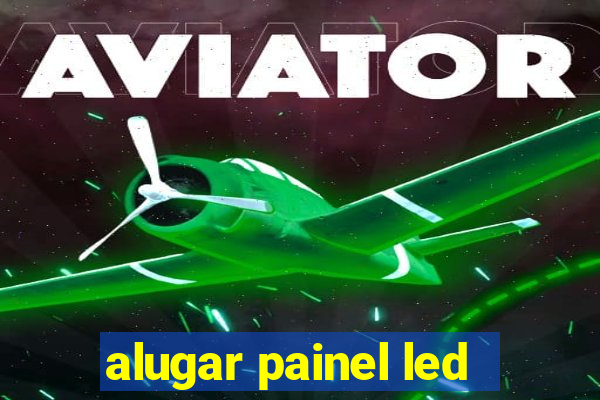 alugar painel led